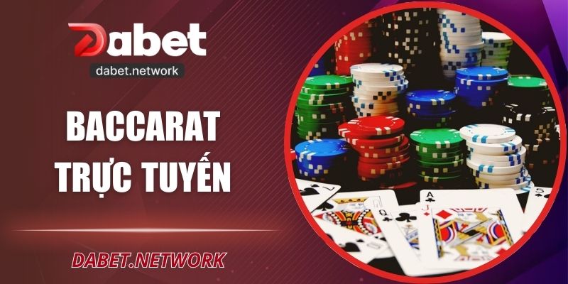 Baccarat Trực Tuyến DABET– Cách Chơi Đơn Giản Dễ Thắng