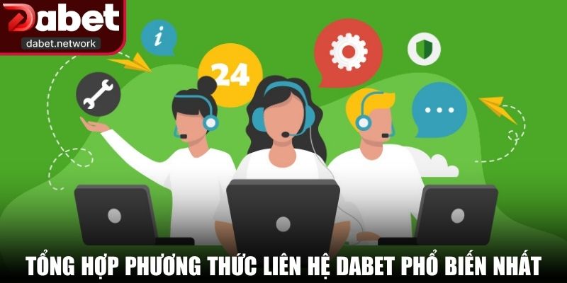 Tổng hợp phương thức liên hệ DABET phổ biến nhất