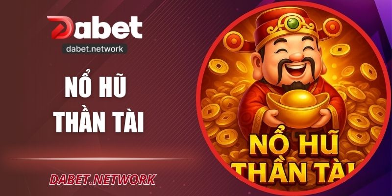 Nổ Hũ Thần Tài Tại DABET – Bí Quyết Săn Giải Thưởng Lớn
